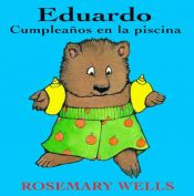 book cover of Eduardo cumpleanos en la piscina by Rosemary Wells