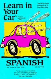 book cover of Learn In Your Car Spanish Level One: 3 CDs with Listening Guide by Henry N. Raymond