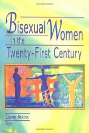 book cover of Bisexual Women in the Twenty-First Century by Dawn Atkins