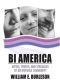 Bi America : Myths, Truths, and Struggles of an Invisible Community