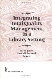 book cover of Integrating Total Quality Management in a Library Setting by Susan Jurow