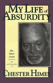 book cover of My life of absurdity : the autobiography of Chester Himes by Chester Himes