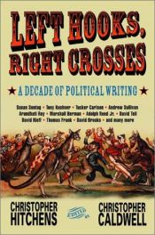 book cover of Left Hooks, Right Crosses: A Decade of Political Writing by Christopher Hitchens