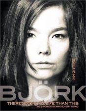 book cover of Bjork: There's More to Life Than This (Stories Behind Every Song) by Ian Gittins