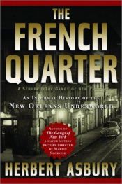 book cover of The French Quarter : an informal history of the New Orleans underworld by Herbert Asbury