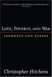 book cover of Love, Poverty and War by Christopher Hitchens
