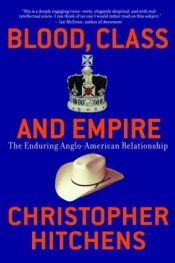 book cover of Blood, Class, and Nostalgia: Anglo-American Ironies by Christopher Hitchens