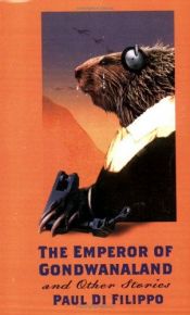 book cover of The Emperor of Gondwanaland and Other Stories by Paul Di Filippo