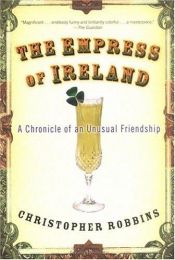 book cover of The Empress of Ireland : chronicle of an unusual friendship by Christopher Robbins