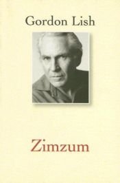 book cover of Zimzum (Lish, Gordon) by Gordon Lish