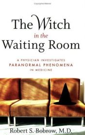 book cover of The Witch in the Waiting Room by Robert S. Bobrow