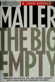 book cover of The Big Empty: Dialogues on Politics, Sex, God, Boxing, Morality, Myth, Poker and Bad Conscience in America by Norman Mailer
