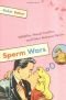 Sperm Wars : Les secrets de nos comportements amoureux