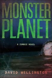 book cover of Monster Planet: A Zombie Novel (Zombie, 3) by David Wellington