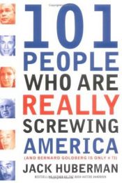 book cover of 101 People Who Are Really Screwing America by Jack Huberman