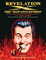 book cover of Revelation X : The 'Bob'Apocryphon : Hidden Teachings and Deuterocanonical Texts of J. R. 'Bob' Dobbs by Ivan Stang