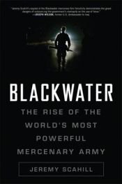 book cover of Blackwater: The Rise of the World's Most Powerful Mercenary Army by Jeremy Scahill