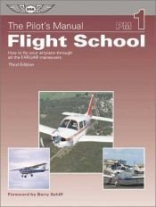 book cover of The Pilot's Manual: Flight School--How to Fly Your Airplane Through All the FAR by Federal Aviation Administration