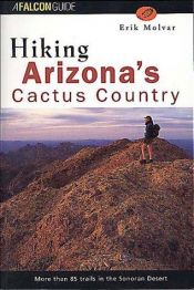 book cover of Hiking Arizona's Cactus Country (FalconGuide) by Erik Molvar