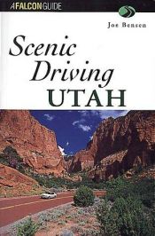 book cover of Scenic Driving Utah (Falcon Guides Scenic Driving) by Joe Bensen