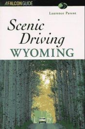 book cover of Scenic Driving Wyoming by Laurence Parent