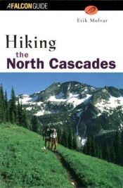 book cover of Hiking the North Cascades by Erik Molvar