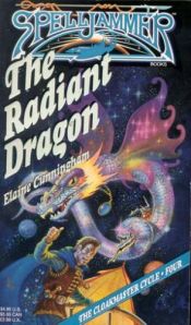 book cover of Spelljammer: the Cloakmaster Cycle Book 4: The Radiant Dragon by Elaine Cunningham