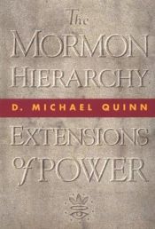 book cover of The Mormon Hierarchy: Extensions of Power (Mormon Hierarchy) by D. Michael Quinn