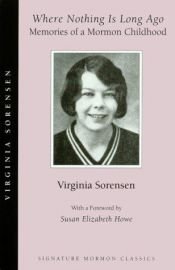 book cover of Where Nothing Is Long Ago: Memories of a Mormon Childhood (Signature Mormon Classics) by Virginia Sorensen