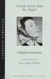 book cover of A Little Lower Than the Angels (Signature Mormon Classics) by Virginia Sorensen