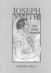 book cover of Joseph Smith, the first Mormon by Donna Hill