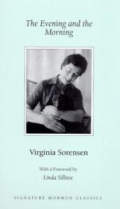 book cover of The Evening and the Morning (Signature Mormon Classics Series , No 5) by Virginia Sorensen