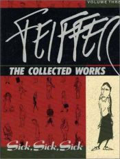 book cover of Feiffer: The Collected Works, Volume 3: 'Sick, Sick, Sick' by Jules Feiffer