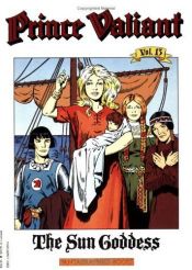 book cover of Prince Valiant Vol. 13: The Sun Goddess by Harold Foster