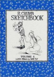 book cover of R. Crumb Sketchbook, Volume 4 Late 1966 to Mid '67 by R. Crumb