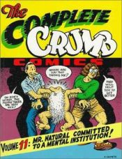 book cover of The Complete Crumb Comics volume 11, Mr. Natural Committed to a Mental Institution! by R. Crumb