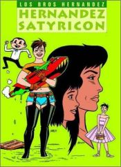 book cover of Hernandez Satyricon (Love and Rockets Book Series , Vol 15) by Jaime Hernandez
