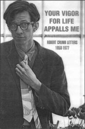 book cover of Your Vigor for Life Appalls Me: Robert Crumb Letters, 1958-1977 by R. Crumb