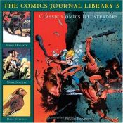 book cover of Classic Comics Illustrators: The Comics Journal Library (Burne Hogarth, Frank Frazetta, Mark Schultz, Russ Heath and Russ Manning) by Frank Frazetta