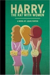 book cover of Harry, the Rat with Women by Jules Feiffer