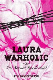 book cover of Laura Warholic by Alexander Theroux
