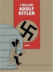 book cover of I Killed Adolf Hitler by Jason