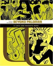book cover of Beyond Palomar: A Love and Rockets Book by Gilberto Hernandez