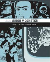book cover of Amor y Cohetes: A Love & Rockets Book (Love & Rockets) by Jaime Hernandez