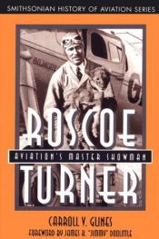 book cover of Roscoe Turner: Aviation's Master Showman (Smithsonian History of Aviation Series) by Carroll V. Glines