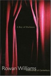 book cover of A ray of darkness by Rowan Williams
