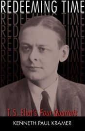 book cover of Redeeming Time: T.S. Eliot's Four Quartets by Kenneth Paul Kramer