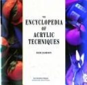 book cover of The encyclopedia of acrylic techniques by Hazel Harrison