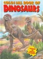 book cover of Colossal Book of Dinosaurs by n/a