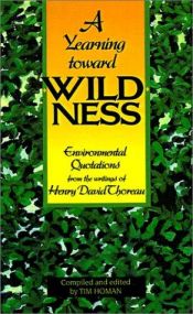 book cover of A yearning toward wildness : environmental quotations from the writings of Henry David Thoreau by Henry David Thoreau